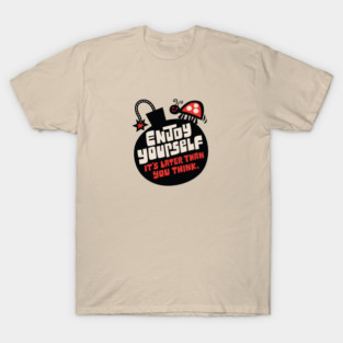 Enjoy Yourself... T-Shirt