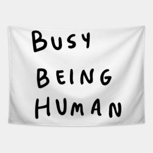 Busy being human Tapestry