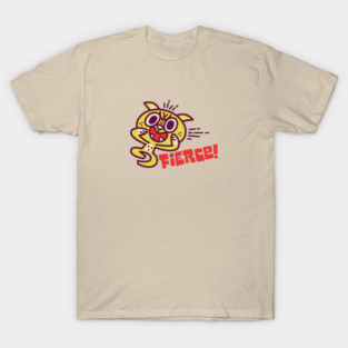 Fierce! T-Shirt