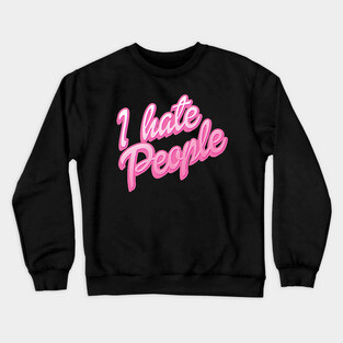 I Hate People Crewneck Sweatshirt