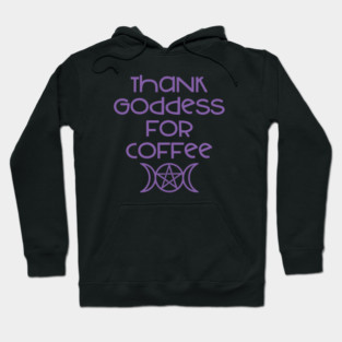 Thank Goddess for Coffee Cheeky Witch® Hoodie