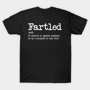 Fartled Funny Fart Joke - Dictionary Farted Definition T-Shirt