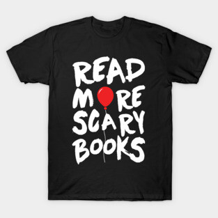 Read More Scary Books. IT Stepen King. T-Shirt