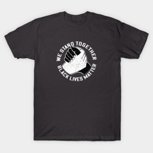 We Stand Together Handshake - Black Lives Matter T-Shirt