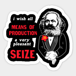 I Wish All Means Of Production A Very Pleasant Seize Sticker