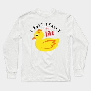 I just really like ducks ok Long Sleeve T-Shirt