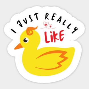 I just really like ducks ok Sticker