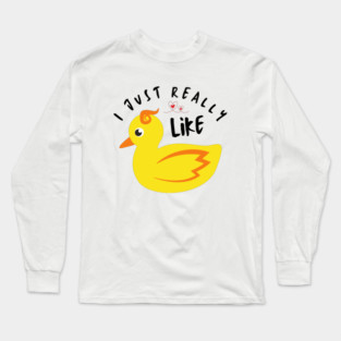 I just really like ducks ok Long Sleeve T-Shirt