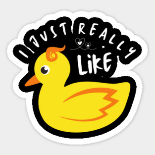 I just really like ducks ok Sticker
