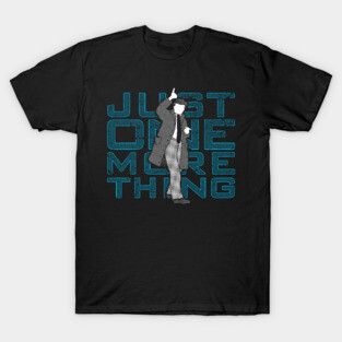 Just One More Thing T-Shirt