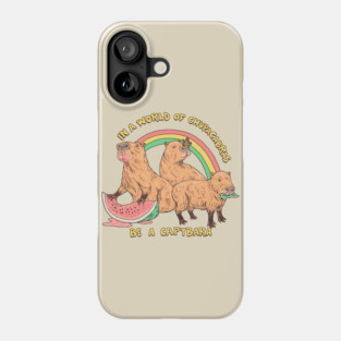Be A Capybara Phone Case