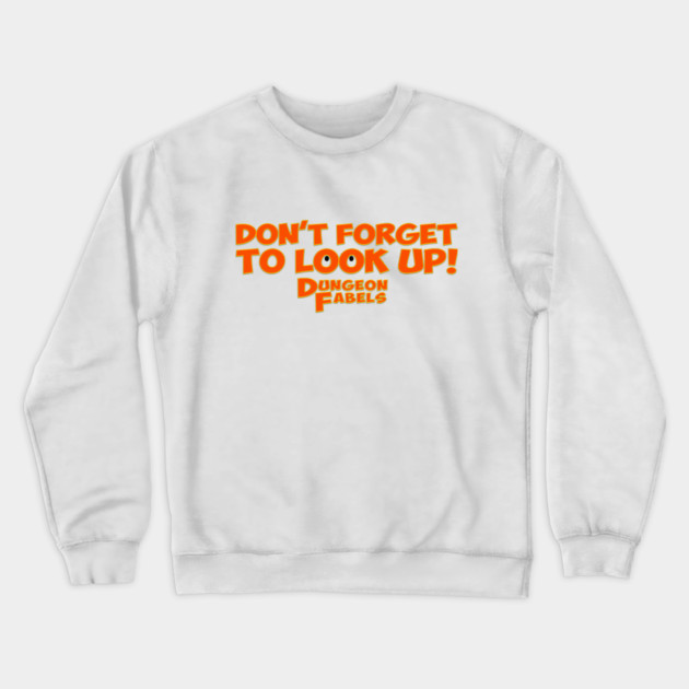 Don't Forget To Look Up! Crewneck Sweatshirt by Dungeon Fables