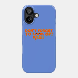 Don't Forget To Look Up! Phone Case