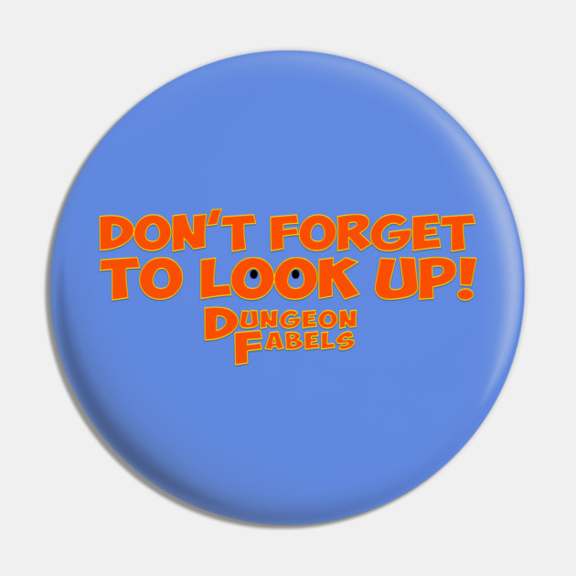 Don't Forget To Look Up! Pin by Dungeon Fables
