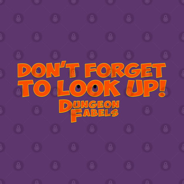 Don't Forget To Look Up! by Dungeon Fables