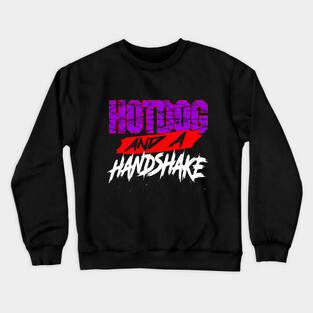 Hotdog and a Handshake ECW parody indie wrestling joke shirt Crewneck Sweatshirt