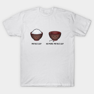 No More Mr Rice Guy T-Shirt