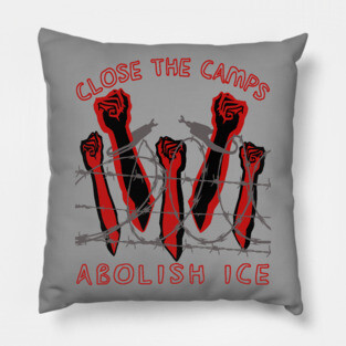 Close The Camps, Abolish ICE - Immigration, Human Rights, Leftist Pillow