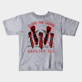 Close The Camps, Abolish ICE - Immigration, Human Rights, Leftist Kids T-Shirt