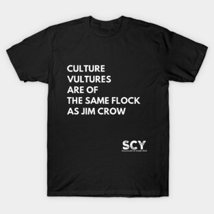 Culture Vultures Are of the Same Flock as Jim Crow T-Shirt