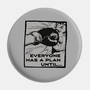 Everyone has a plan until Pin