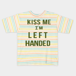 Kiss Me I'm Left Handed Kids T-Shirt