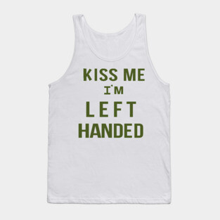 Kiss Me I'm Left Handed Tank Top