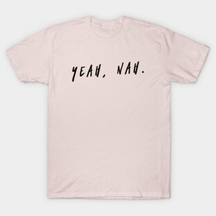 Yeah Nah, Meme, Slang T-Shirt