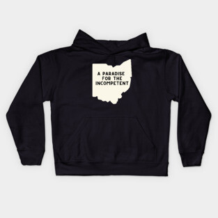 Ohio: A Paradise for the Incompetent Kids Hoodie