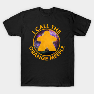 I Call the Orange Meeple T-Shirt