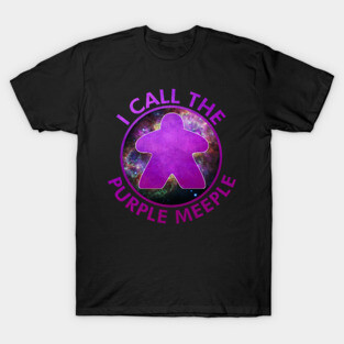 I Call the Purple Meeple T-Shirt