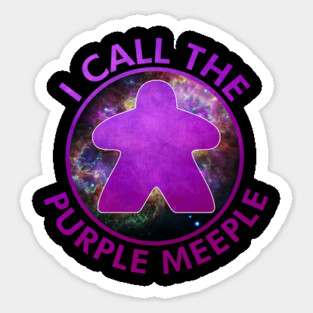 I Call the Purple Meeple Sticker