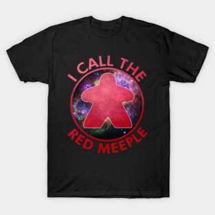 I Call the Red Meeple T-Shirt