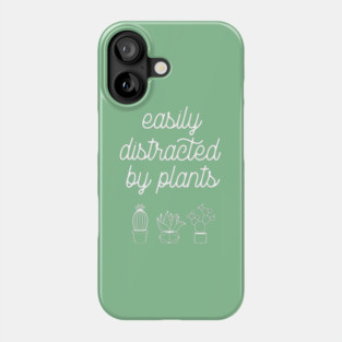 Easily distracted by plants Phone Case