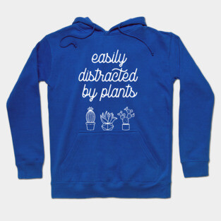 Easily distracted by plants Hoodie