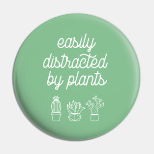 Easily distracted by plants Pin