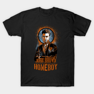 John Brown is My Homeboy T-Shirt