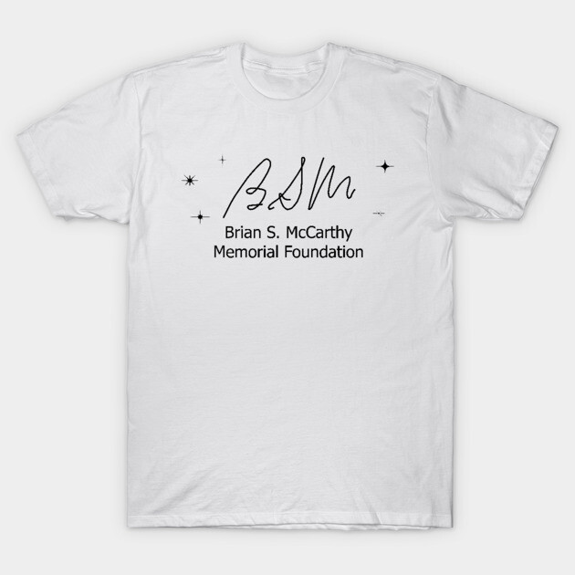 BSM Foundation Black Letters T-Shirt by Brian S McCarthy Memorial Foundation