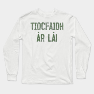 Tiocfaidh ár lá / Our Day Will Come // Faded Typography Design Long Sleeve T-Shirt