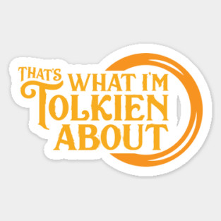 That's What I'm Tolkien About Sticker