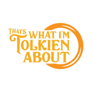 That's What I'm Tolkien About T-Shirt