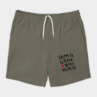 Home Is Where Your Mom Is Mother's Day Inspirational Quote Shorts