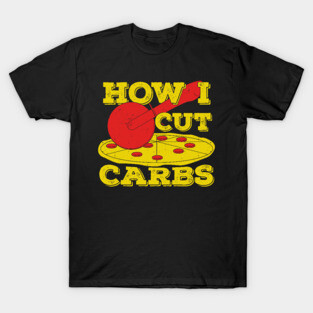 How I Cut Carbs Funny Pepperoni Pizza Lover Gift T-Shirt