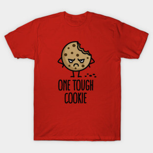 One tough cookie T-Shirt
