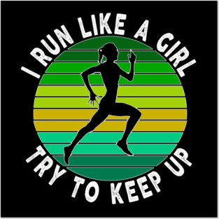 Girls Cross Country Running I Run Like a Girl Try To Keep Up Posters and Art