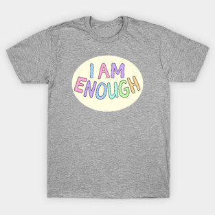 I am Enough T-Shirt