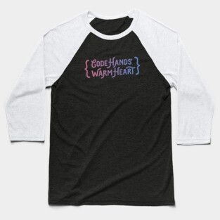 Code Hands, Warm Heart - Programming Baseball T-Shirt