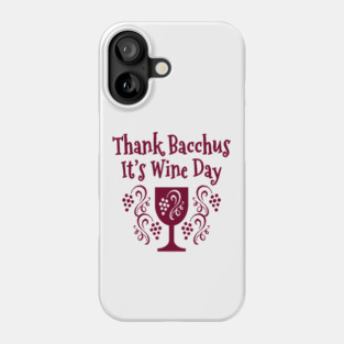 Thank Bacchus it's Wine Day Cheeky Witch® Phone Case