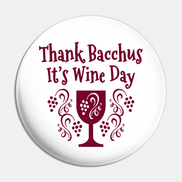 Thank Bacchus it's Wine Day Cheeky Witch® Pin by Cheeky Witch