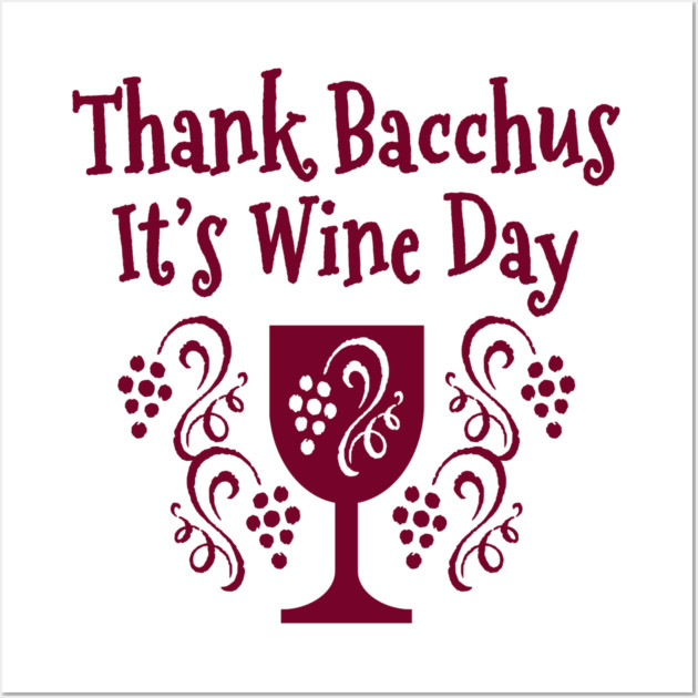 Thank Bacchus it's Wine Day Cheeky Witch® Wall Art by Cheeky Witch